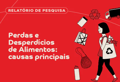 Perdas e Desperdícios de Alimentos: causas principais