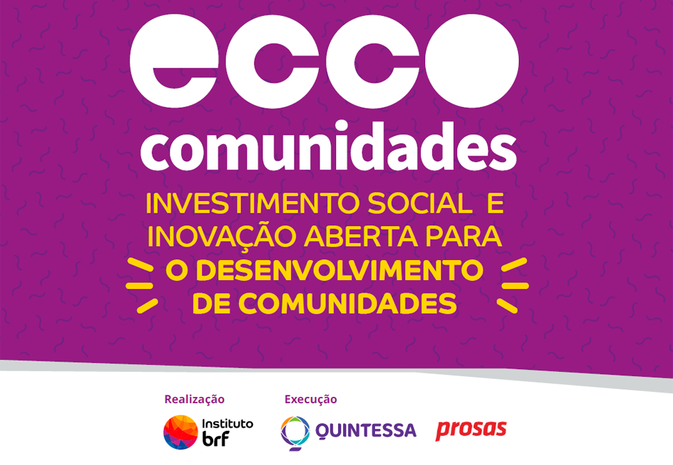 Arte em fundo roxo com o texto "Ecco Comunidades Investimento social e inovação aberta para o desenvolvimento de comunidades". No rodapé, há uma faixa branca com o logo do Instituto BRF como realizador e do Quintessa e Prosas como executores.