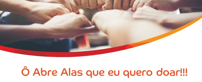 Ô Abre Alas que eu quero doar!