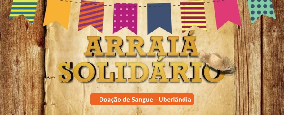 Arraiá de Solidariedade - Doação de Sangue Uberlândia